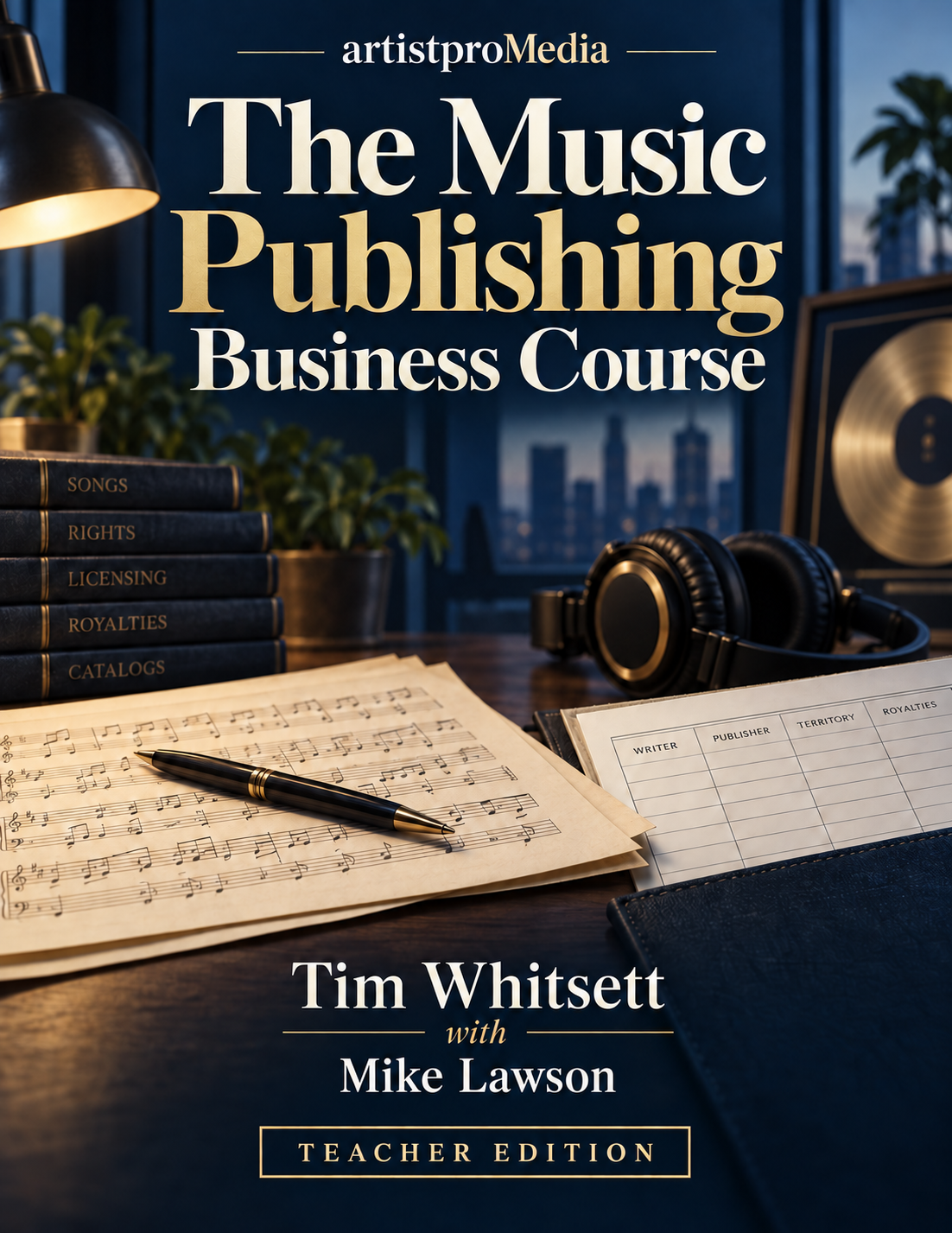 The Music Publishing Business Course — Teacher Edition — Tim Whitsett with Mike Lawson